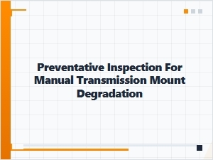 Preventative Inspection for Manual Transmission Mount Degradation